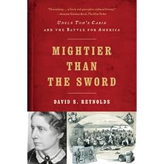Mightier Than the Sword: Uncle Tom's Cabin and the Battle for America