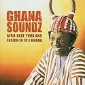Ghana Soundz: Afrobeat, Funk and Fusion in the 70's