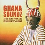Ghana Soundz Vol.1: Afrobeat Funk & F...