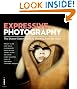 Expressive Photography: The Shutter Sisters' Guide to Shooting from the Heart