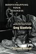 Bootstrapping Your Business: Start and Grow a Successful Company with Almost No Money