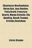 Chanteuse N Erlandaise: Keren Ann, Jos Hoebee, Patty Brard, Francisca Duarte, Marga Scheide, Elly Ameling, Anouk Teeuwe, Cristina Deutekom: Keren Ann, ... Oosterhuis, Sharon den Adel, Corry Brokken