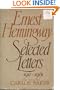 Ernest Hemingway: Selected Letters 1917-1961