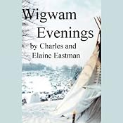 Wigwam Evenings | [Charles Eastman, Elaine Goddale Eastman]