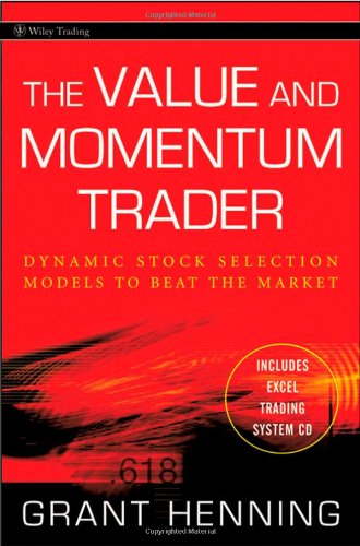 The Value and Momentum Trader: Dynamic Stock Selection Models to Beat the Market (Wiley Trading) The Value and Momentum Trader: Dynamic Stock Selection Models to Beat the Market (Wiley Trading)