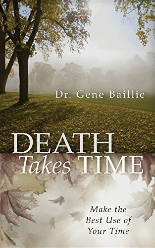 Death Takes Time: Make the Best Use of Your Time