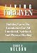 Living Forgiven: Building Upon The Foundation For All Emotional, Spiritual, And Physical Healing