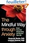 The Mindful Way Through Anxiety: Break Free from Chronic Worry and Reclaim Your Life