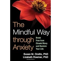 The Mindful Way through Anxiety: Break Free from Chronic Worry and Reclaim Your Life