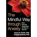 The Mindful Way through Anxiety: Break Free from Chronic Worry and Reclaim Your Life