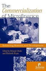 The Commercialization of Microfinance: Balancing Business and Development