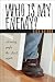 Who Is My Enemy?
