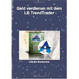 Geld verdienen mit dem LB TrendTrader (German Edition)