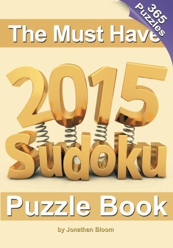 The Must Have 2015 Sudoku Puzzle Book: 365 puzzle daily sudoku to challenge you every day of the year. 365 Sudoku Puzzles - 5 difficulty levels (easy to hard) Paperback Large Print, August 27, 2014