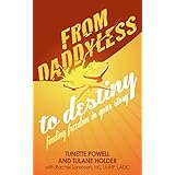 from daddyless to destiny finding freedom in your story