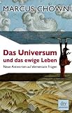 Das Universum und das ewige Leben: Neue Antworten auf elementare Fragen - Marcus Chown