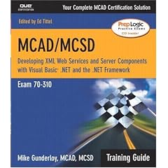MCAD Training Guide 70-310: Developing XML Web Services and Server Components with Visual Basic .NET and the .NET Framework (Training Guide Series)