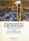 Crossings: Africa, the Americas and the Atlantic Slave Trade