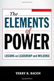 The Elements of Power: Lessons on Leadership and Influence