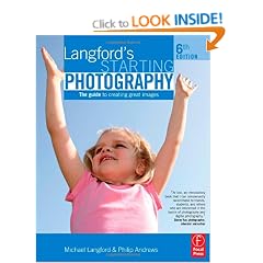 Langford's Starting Photography: The guide to creating great images: The Guide to Creating Great Images