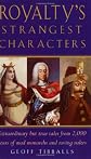 Royalty's Strangest Characters: Extraordinary but True Tales from 2,000 Years of Mad Monarchs and Raving Rulers (Strangest)