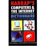 Harrap's Computers and the Internet : Dictionnaire anglais - francais et francais - anglais : Harraps' Comp[uter and INternet Dictionary French to English and English to French