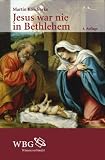 Jesus war nie in Bethlehem - Martin Koschorke