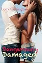 Dangerously Damaged (Addicted To You, Book One)