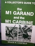 A Collector`s Guide to the M1 Garand and the M1 Carbine