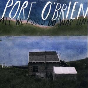 Port O'brien All We Could Do Was Sing