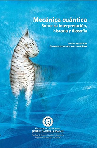 Mecánica cuántica. Sobre su interpretación, historia y filosofía (Spanish Edition)