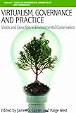 Virtualism, governance and practice : vision and execution in environmental conservation