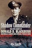 Shadow commander : the epic story of Donald D. Blackburn : guerrilla leader & Special Forces hero