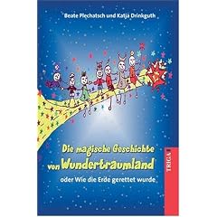 Die magische Geschichte von Wundertraumland oder Wie die Erde gerettet wurde
