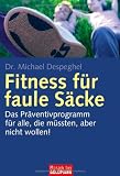 Fitness f&uuml;r faule S&auml;cke: Das Pr&auml;ventivprogramm f&uuml;r alle, die m&uuml;ssten, aber nicht wollen! - Dr. Dr. Michael Despeghel