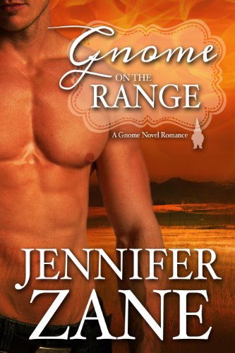 Gnome On The Range (Gnome Novel Romance- Book 1) by Jennifer Zane
