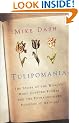 Tulipomania: The Story of the World's Most Coveted Flower and the Extraordinary Passions it Aroused (Colour)