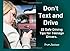 Don't Text and Drive: And other Safe Driving Tips for Teens and Young Drivers