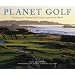 Planet Golf Calendar: Featuring the Greatest Golf Courses Around the World