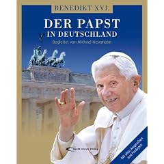 Benedikt XVI. - Der Papst in Deutschland: Begleitet von Michael Hesemann