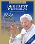 Benedikt XVI. - Der Papst in Deutschland: Begleitet von Michael Hesemann