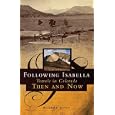 Following Isabella: Travels in Colorado Then and Now by Robert Root