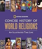 National Geographic Concise History of World Religions: An Illustrated Time Line