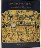 Thomas Tompion at the Dial and Three Crowns : with a concise check list of the clocks, watches and instruments from his workshops