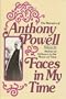 Faces in My Time (The Memoirs of Anthony Powell)