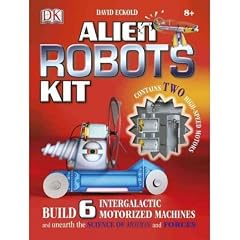 (Alien Robots Kit: Build 6 Intergalactic Motorized Machines and Unearth the Science of Motion and Forces [With Book(s) and 2 Motors, 1 Axle, 2 Battery) By Eckold, David (Author) Other on 19-Sep-2011