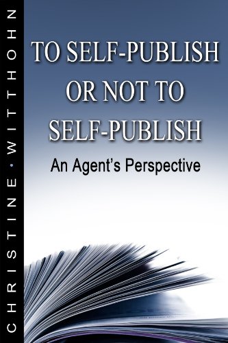 To Self Publish or Not To Self Publish: An Agent's Perspective (The Writer's Vault Series - Article)