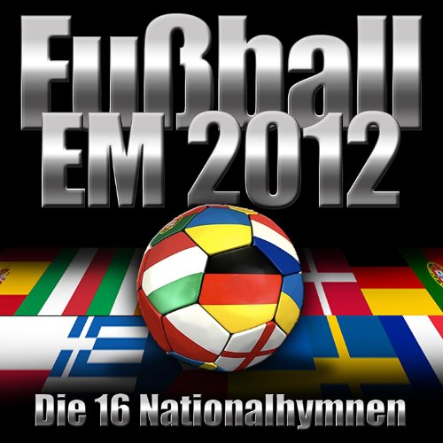 EM 2012 – Die 16 Nationalhymnen