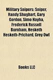 Produkt-Bild: Military Snipers: Sniper, Randy Shughart, Gary Gordon, Simo Hyh, Frederick Russell Burnham, Hesketh Hesketh-Prichard, Grey Owl