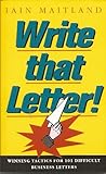 Write that letter! : winning ways for 101 difficult business letters